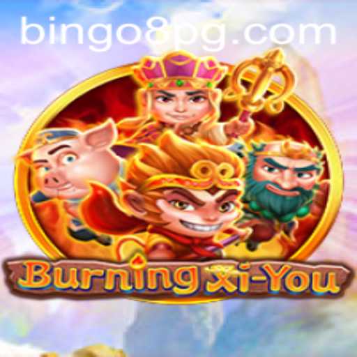 Exploring the Fascinating World of BurningXiYou and the Role of BINGO8